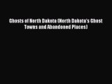 [PDF Download] Ghosts of North Dakota (North Dakota’s Ghost Towns and Abandoned Places) [Download]