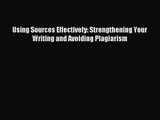 (PDF Download) Using Sources Effectively: Strengthening Your Writing and Avoiding Plagiarism