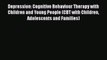 [PDF Download] Depression: Cognitive Behaviour Therapy with Children and Young People (CBT