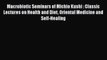 Macrobiotic Seminars of Michio Kushi : Classic Lectures on Health and Diet Oriental Medicine