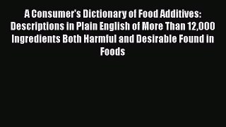 A Consumer's Dictionary of Food Additives: Descriptions in Plain English of More Than 12000