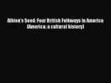 [PDF Download] Albion's Seed: Four British Folkways in America (America: a cultural history)