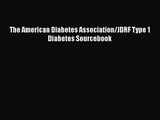 The American Diabetes Association/JDRF Type 1 Diabetes Sourcebook  PDF Download