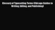 Glossary of Typesetting Terms (Chicago Guides to Writing Editing and Publishing) Read Online