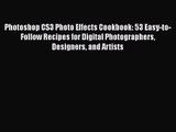 Photoshop CS3 Photo Effects Cookbook: 53 Easy-to-Follow Recipes for Digital Photographers Designers