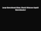 (PDF Download) Large Sketchbook (Kivar Black) (Watson-Guptill Sketchbooks) Download