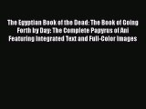 The Egyptian Book of the Dead: The Book of Going Forth by Day: The Complete Papyrus of Ani