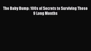 The Baby Bump: 100s of Secrets to Surviving Those 9 Long Months  Free PDF