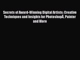 Secrets of Award-Winning Digital Artists: Creative Techniques and Insights for PhotoshopÂ Painter