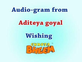 Audio-gram from Aditeya Goyal Wishing Chhota Bheem Happy Birthday