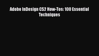 Adobe InDesign CS2 How-Tos: 100 Essential Techniques  Free Books