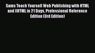 Sams Teach Yourself Web Publishing with HTML and XHTML in 21 Days Professional Reference Edition