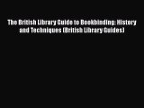 The British Library Guide to Bookbinding: History and Techniques (British Library Guides)