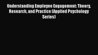 PDF Download Understanding Employee Engagement: Theory Research and Practice (Applied Psychology