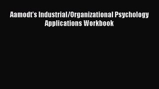 PDF Download Aamodt's Industrial/Organizational Psychology Applications Workbook Read Online