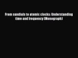 [PDF Download] From sundials to atomic clocks: Understanding time and frequency (Monograph)