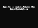 [PDF Download] Space Time and Gravitation: An Outline of The General Relativity Theory [PDF]