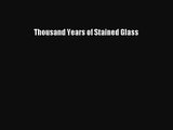 (PDF Download) Thousand Years of Stained Glass Read Online