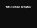 The Practical Guide to Marbling Paper Free Download Book