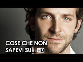 Cose che non sapevi su Bradley Cooper HD