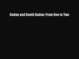 [PDF Download] Sudan and South Sudan: From One to Two [PDF] Online