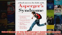 Download PDF  School Success for Kids With Aspergers Syndrome A Practical Guide for Parents and FULL FREE