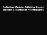 The Eye Book: A Complete Guide to Eye Disorders and Health (A Johns Hopkins Press Health Book)