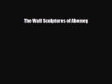 [PDF Download] The Wall Sculptures of Abomey [Download] Online