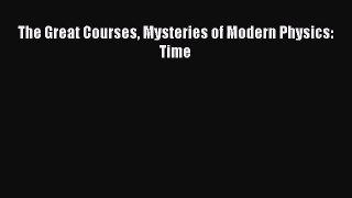 [PDF Download] The Great Courses Mysteries of Modern Physics: Time [Download] Online