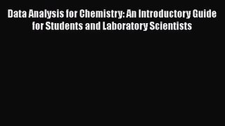 [PDF Download] Data Analysis for Chemistry: An Introductory Guide for Students and Laboratory