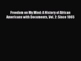 Freedom on My Mind: A History of African Americans with Documents Vol. 2: Since 1865  PDF Download