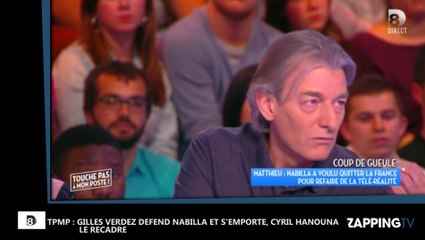 TPMP : Gilles Verdez défend Nabilla et tacle violemment les autres chroniqueurs, Cyril Hanouna le recadre ! (Vidéo)