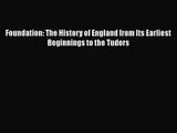 Foundation: The History of England from Its Earliest Beginnings to the Tudors  Free Books