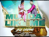 Munda Like Me - Jaz Dhami - Latest Punjabi Songs 2015