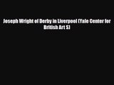 [PDF Download] Joseph Wright of Derby in Liverpool (Yale Center for British Art S) [Read] Online