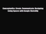 [PDF Download] Conceptualize Create Communicate: Designing Living Spaces with Google SketchUp
