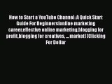 How to Start a YouTube Channel: A Quick Start Guide For Beginners[online marketing careereffective