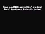 Barbarossa 1941: Reframing Hitler's Invasion of Stalin's Soviet Empire (Modern War Studies)