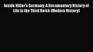 Inside Hitler's Germany: A Documentary History of Life in the Third Reich (Modern History)