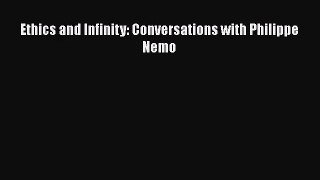 Ethics and Infinity: Conversations with Philippe Nemo Free Download Book