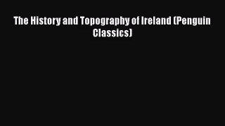 The History and Topography of Ireland (Penguin Classics)  Free Books
