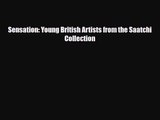 [PDF Download] Sensation: Young British Artists from the Saatchi Collection [PDF] Online