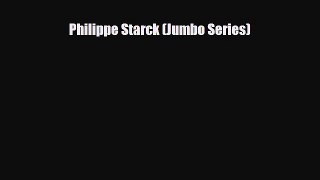 [PDF Download] Philippe Starck (Jumbo Series) [Read] Full Ebook
