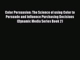 Color Persuasion: The Science of using Color to Persuade and Influence Purchasing Decisions