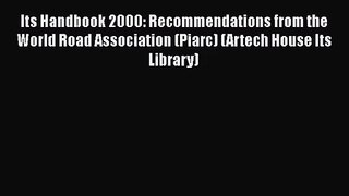 [PDF Download] Its Handbook 2000: Recommendations from the World Road Association (Piarc) (Artech