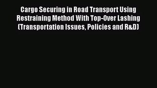 [PDF Download] Cargo Securing in Road Transport Using Restraining Method With Top-Over Lashing
