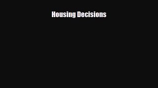 [PDF Download] Housing Decisions [Read] Online