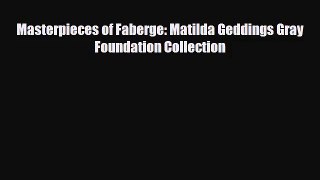 [PDF Download] Masterpieces of Faberge: Matilda Geddings Gray Foundation Collection [Download]