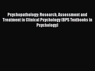 PDF Download Psychopathology: Research Assessment and Treatment in Clinical Psychology (BPS