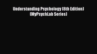 [PDF Download] Understanding Psychology (8th Edition) (MyPsychLab Series) [Download] Full Ebook